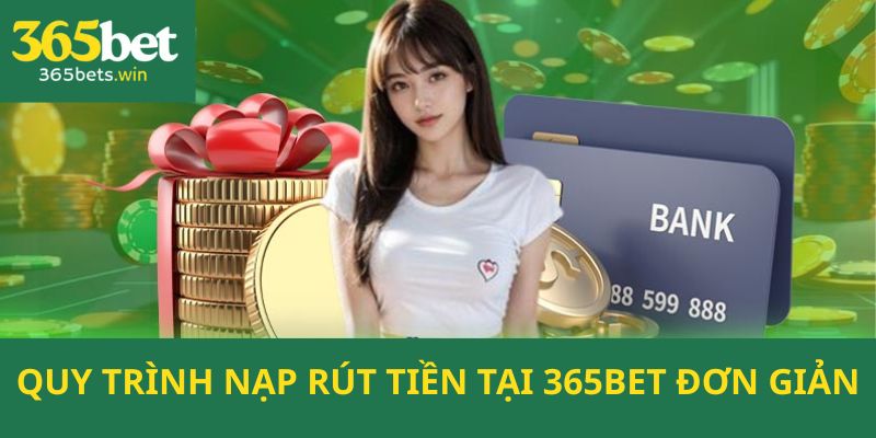 Quy trình giao dịch nạp rút tại nhà cái cực kỳ đơn giản