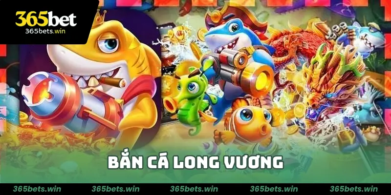 Bắn Cá Long Vương