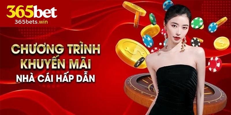 Tổng hợp 3 chương trình khuyến mãi mới nhất của 365bet