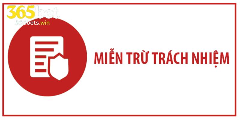 Giải thích thế nào là miễn trừ trách nhiệm 365bet